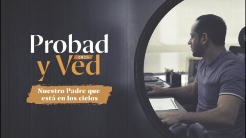 Padre nuestro que estás en los cielos | Probad y Ved 2025 (17/Ene)