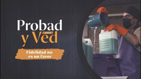 La fidelidad no es un favor | Probad y Ved 2025 (14/Feb)