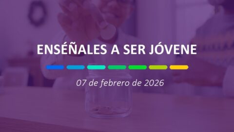 Enséñales a ser jóvenes | 07 de febrero de 2026