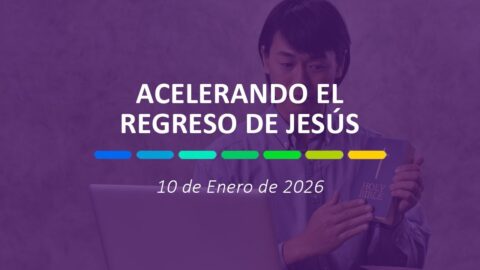 Acelerando el regreso de Jesús | 10 de enero de 2026