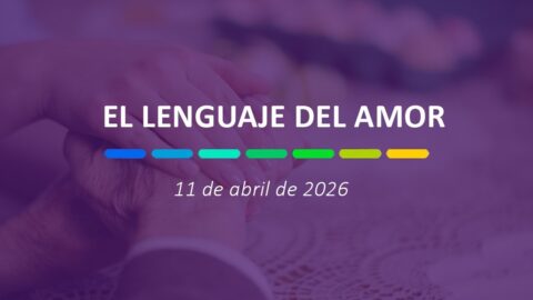 El lenguaje del amor | 11 de abril de 2026
