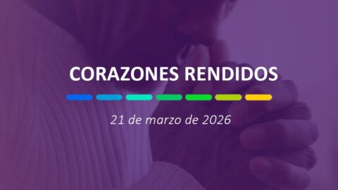 Corazones Rendidos | 21 de marzo de 2026