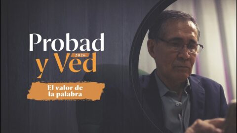 El valor de la palabra | Probad y Ved 2026 (25/Abr)