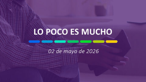 Lo poco es mucho | 02 de mayo de 2026