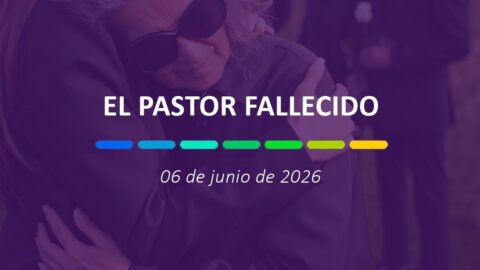 El pastor fallecido | 06 de junio de 2026