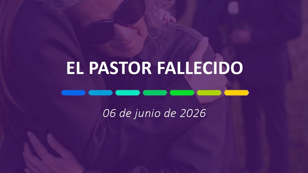 El pastor fallecido | 06 de junio de 2026