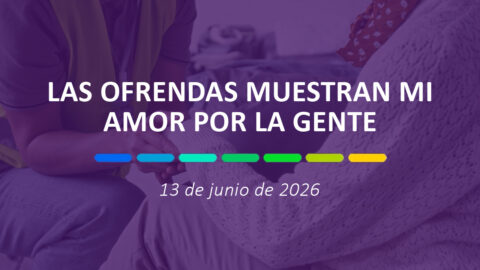 Las ofrendas muestran mi amor por la gente | 13 de junio de 2026