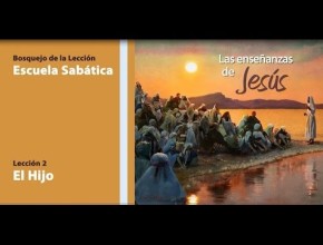 El Hijo - Lección  2| 05 a 12 de julio