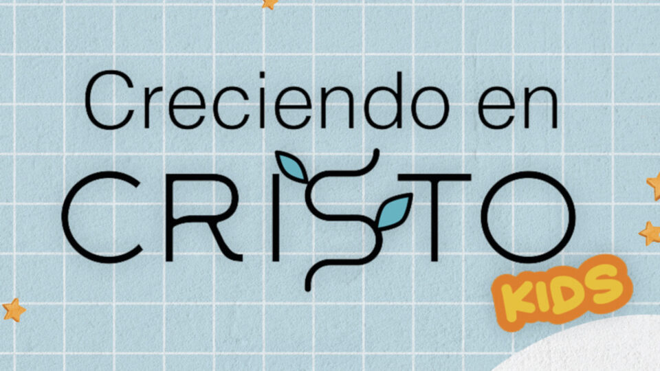 Creciendo en Cristo KIDS