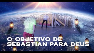 42. O objetivo de Sebastian para Deus