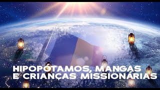 41.  Hipopótamos, mangas e crianças missionárias