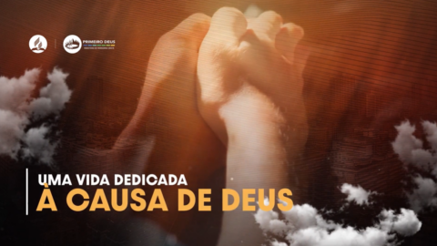 29. Uma vida dedicada a causa de Deus