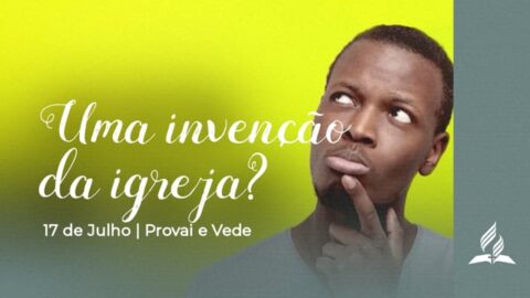 UMA INVENÇÃO DA IGREJA?