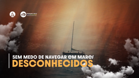 34. Sem medo de navegar em mares desconhecidos