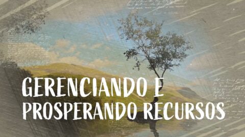 48. Gerenciando e prosperando recursos
