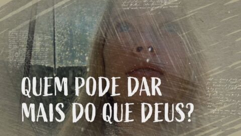 32. Quem pode dar mais que Deus?