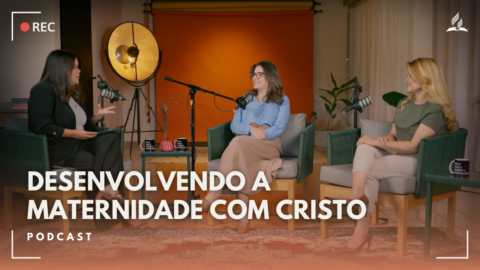 Podcast | Desenvolvendo a maternidade com Cristo