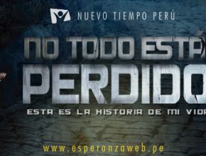 Nuevo Tiempo Perú presenta cortometraje “No Todo Está Perdido”