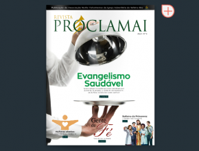 Nova edição da revista Proclamai apresenta engajamento da igreja em torno da saúde