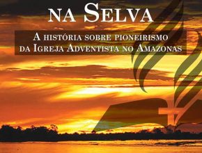 Jornalista publica livro sobre a história dos pioneiros da Igreja Adventista no Estado do Amazonas