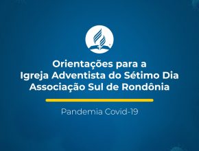 Orientações para a Igreja Adventista no sul de Rondônia