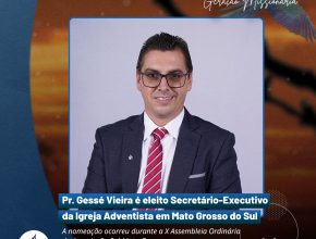 Pastor Gessé Vieira é eleito Secretário-Executivo da Igreja Adventista em Mato Grosso do Sul