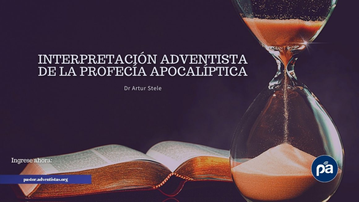 Interpretación Adventista de La Profecía Apocalíptica