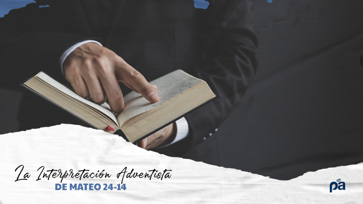 La Interpretación Adventista de Mateo 24:14 y Sus Implicancias Msiológico- Escatológicas