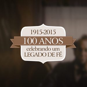 100 anos celebrando um Legado de Fé