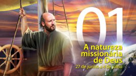 01. A natureza missionária de Deus - 27 de junho a 4 de julho
