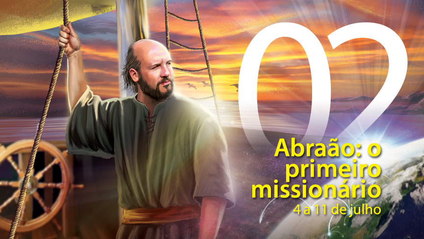 02. Abraão: o primeiro missionário - 4 a 11 de julho