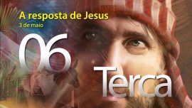 03.05.2016 - A resposta de Jesus - terça-feira