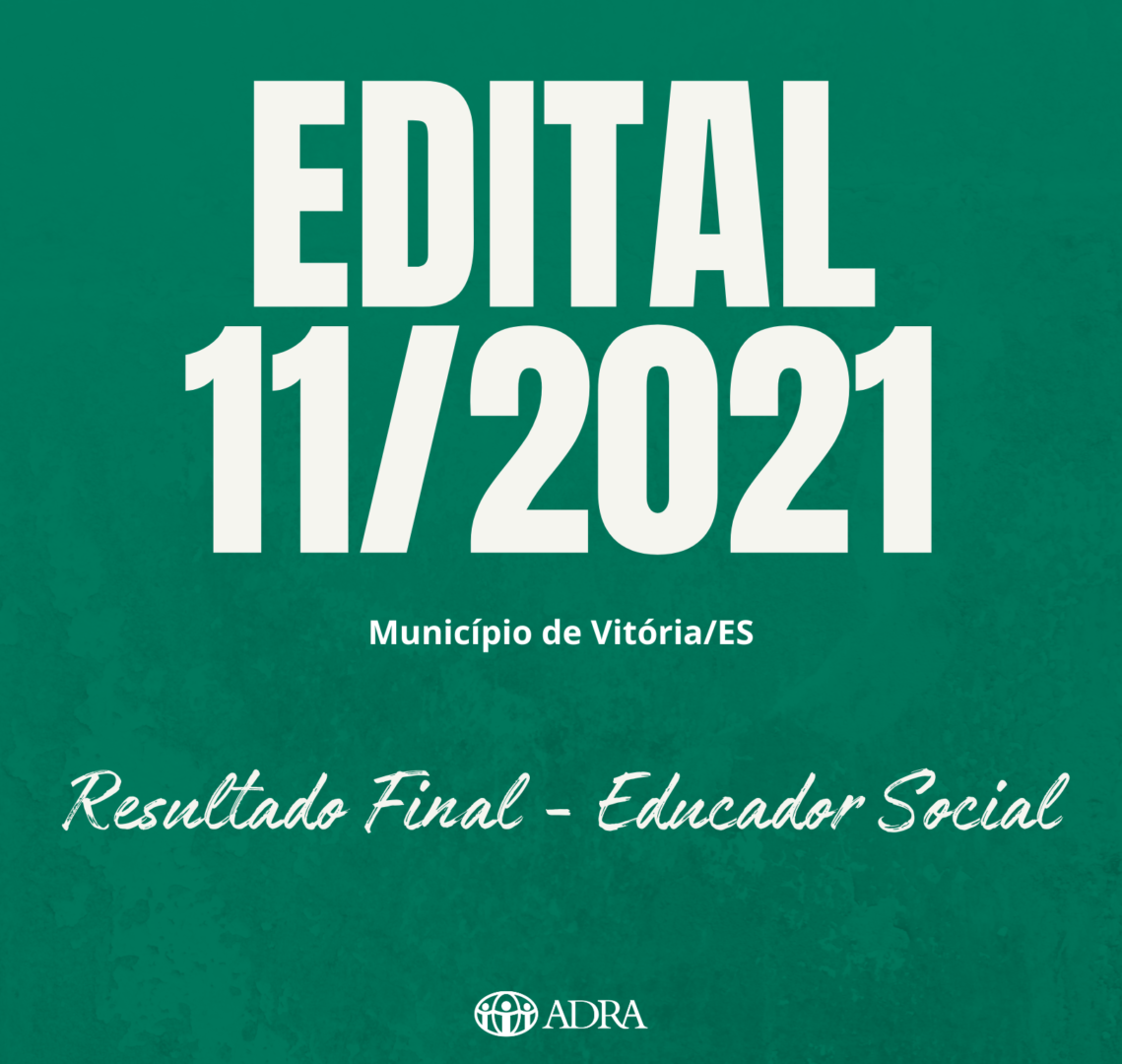 EDITAL Nº 11/2021 – RESULTADO FINAL -EDUCADOR SOCIAL
