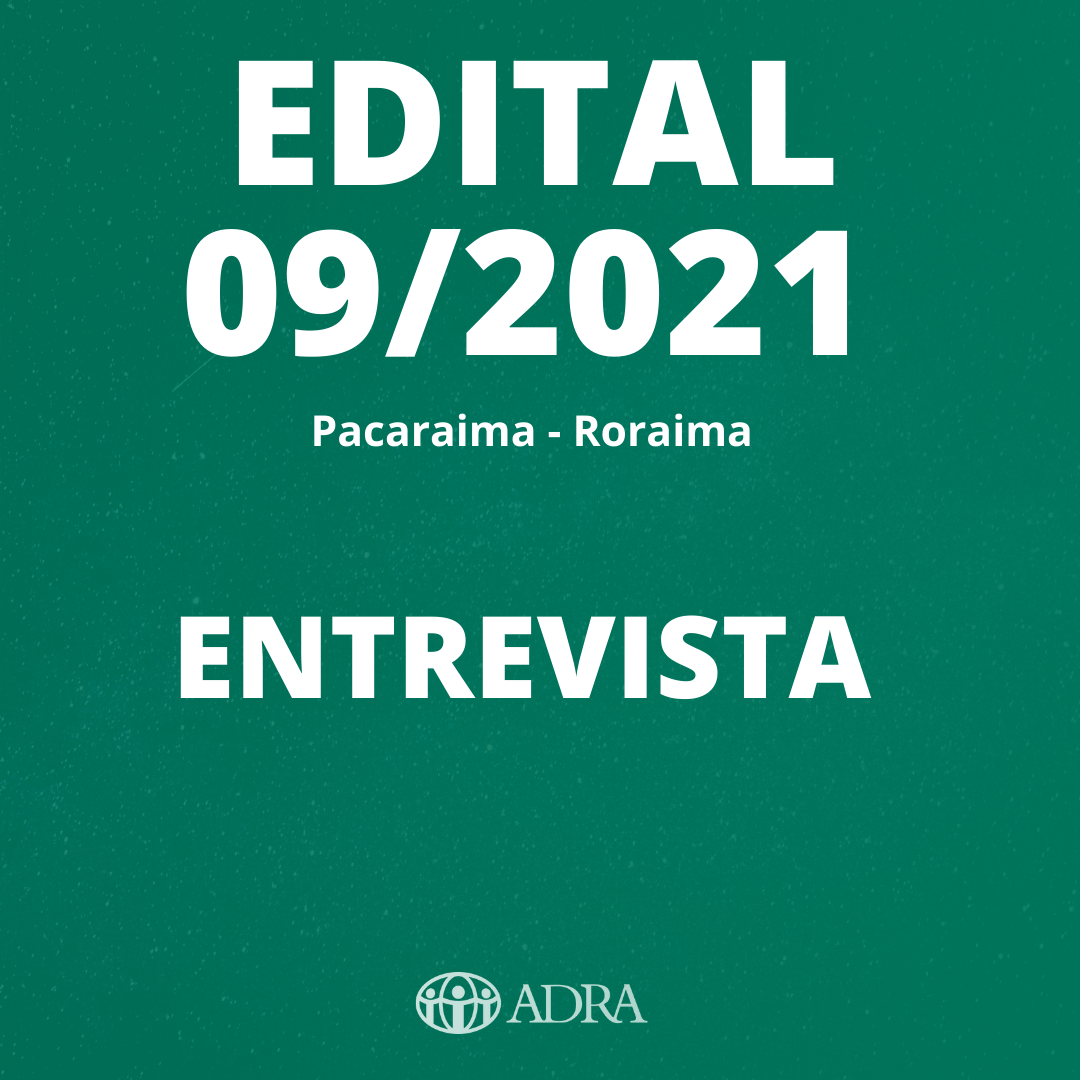 ENTREVISTA – PROCESSO SELETIVO N° 09/2021 –  PROJETO EMERGÊNCIA RORAIMA