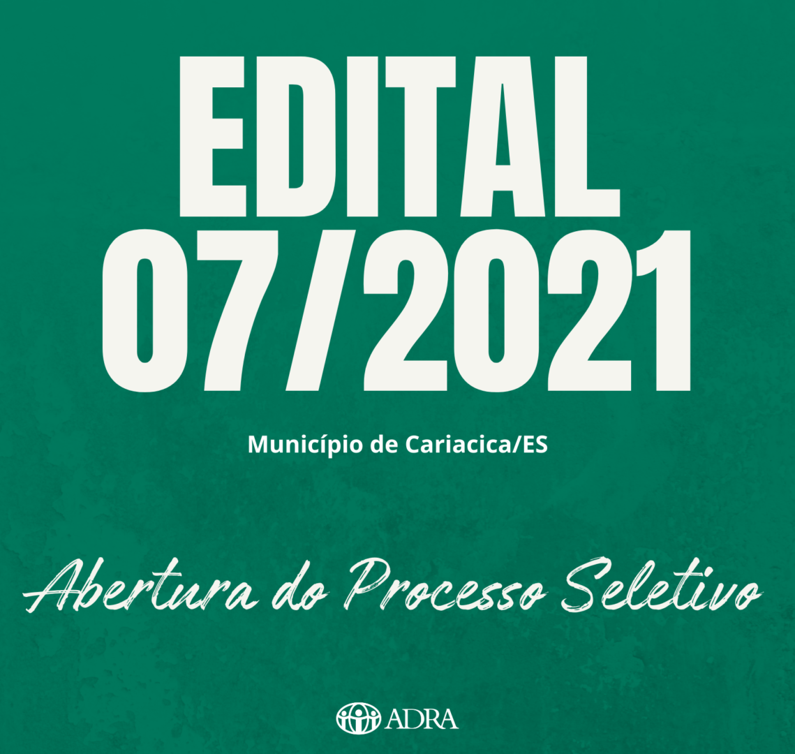 EDITAL nº 07/2021 – ABERTURA DO PROCESSO SELETIVO