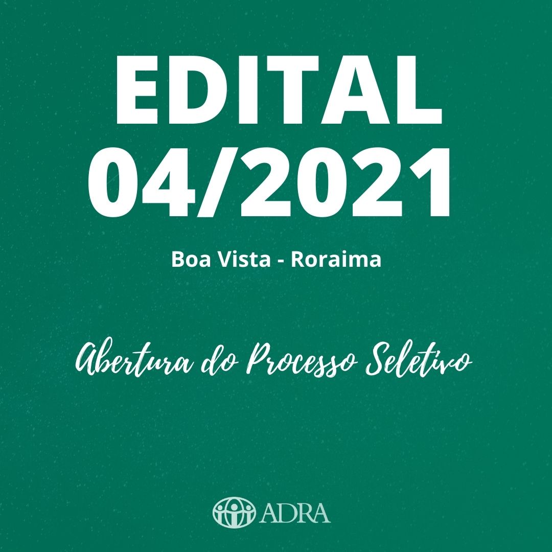 PROCESSO SELETIVO N° 04/2021 – Projeto ANA (Ações Alimentares e Não-Alimentares para Migrantes Venezuelanos no Brasil)
