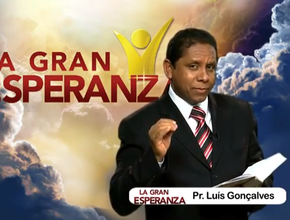 La Gran Esperanza / Pr Luis Gonçalves