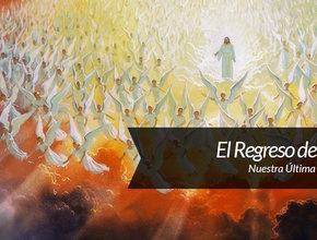 Sermón 8: El Regreso de Jesús  Nuestra Última Esperanza
