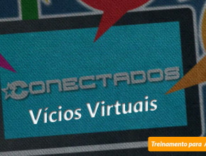 #3 Vícios Virtuais - Conectados