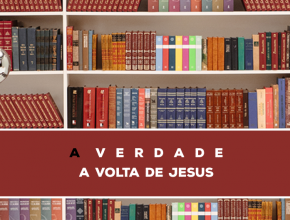 05 - A Verdade Sobre A Volta De Jesus | Série Bíblica - A Verdade