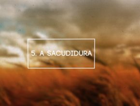 Tema 5: A Sacudidura | 10 Dias de Oração 2017