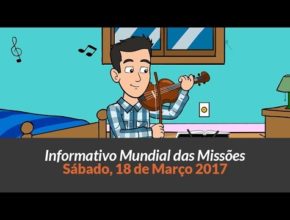 Sábado 18/mar – Informativo das Missões (1ºTrim/2017)