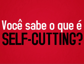 Você sabe o que é Self-cutting?
