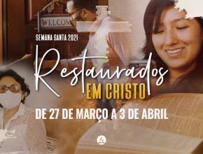 ✝️ Restaurados em Cristo | Semana Santa 2021