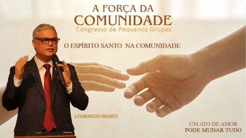 O Espírito Santo na Comunidade | Pr. Leonardo Nunes | Congresso de Pequenos Grupos 2021