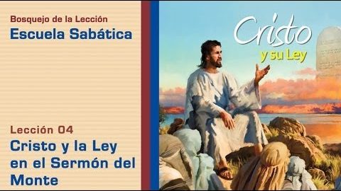 #4 Cristo y la ley en el sermón del monte - 2º Trim/2014 - Escuela Sabática