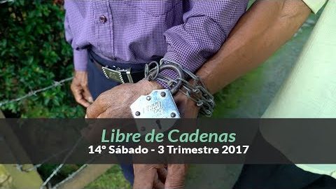 14º Sábado (3º Trim 17) – Libre de Cadenas