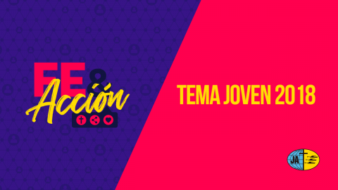Tema Joven 2018 - Fe &amp; Acción