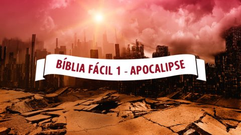 Bíblia Fácil 1 - Apocalipse - Contagem Regressiva