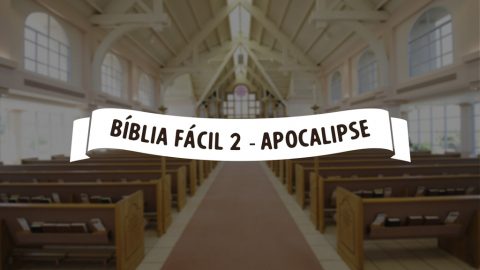 Bíblia Fácil 2 - Apocalipse - As 7 Igrejas